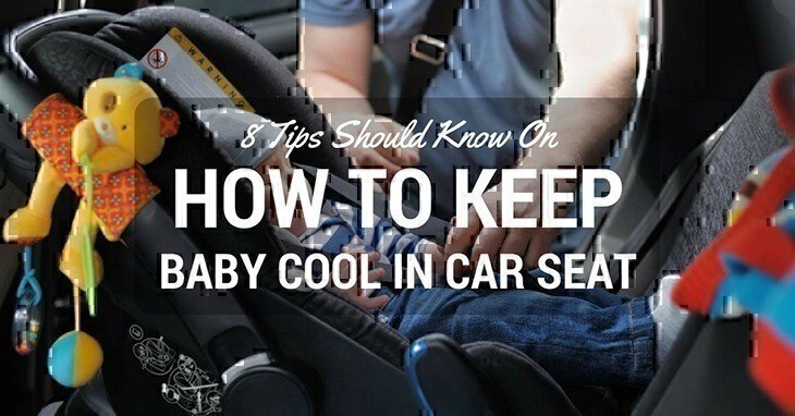 How To Keep Baby Cool In Car Seat