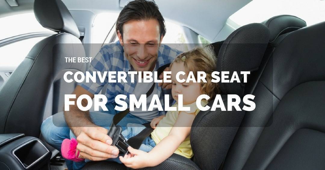 Best Convertible Car Seat For Small, Best Car Seats For Small Cars