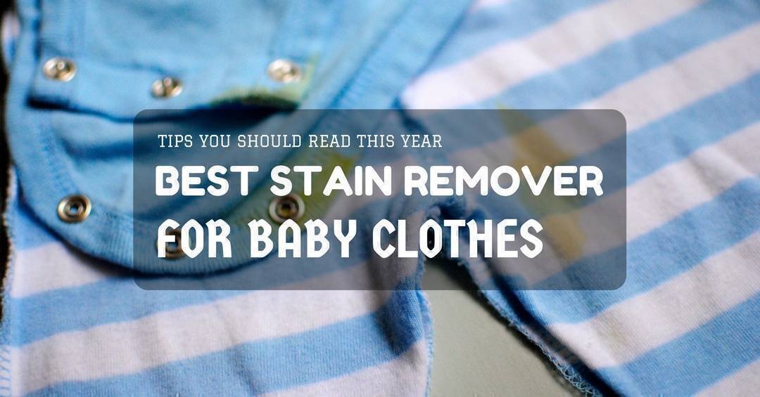 Best Stain Remover For Baby Clothes 2020 - Reviews and ...